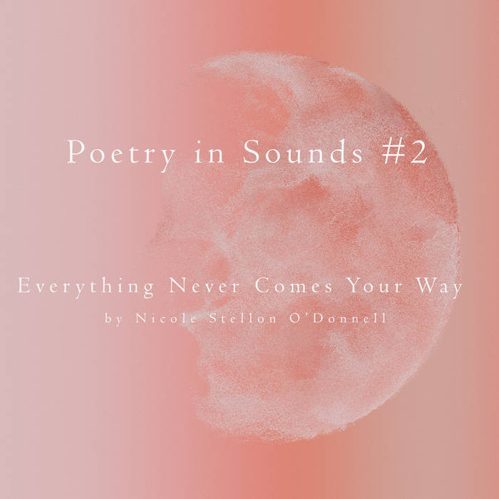 poetry-in-sounds #2 Everything Never Comes Your Way
